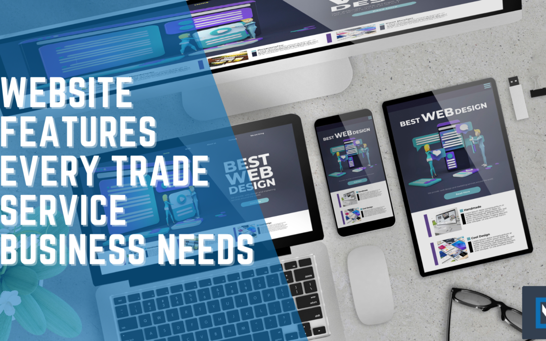 A website shows up on multiple devices with the text “Website Features Every Trade Service Business Needs” on the left